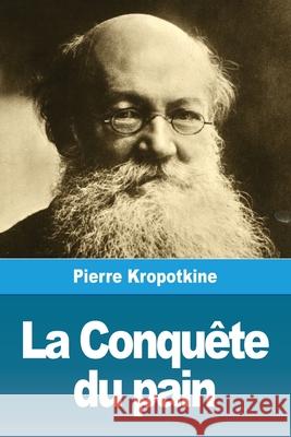 La Conquête du pain Kropotkine, Pierre 9783967872088 Prodinnova