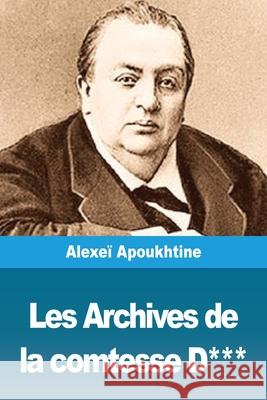 Les Archives de la comtesse D*** Alexei Apoukhtine 9783967872101