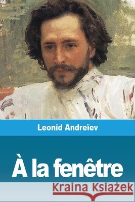 À la fenêtre Andreïev, Leonid 9783967872132 Prodinnova