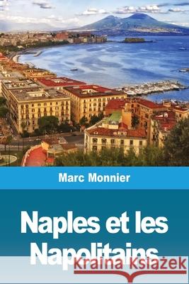 Naples Naples et les Napolitains Marc Monnier 9783967872170 Prodinnova
