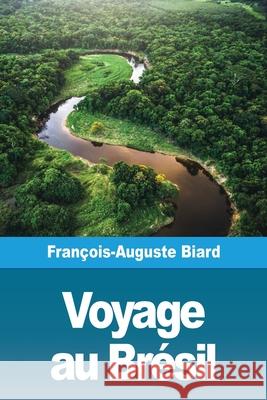 Voyage au Brésil Biard, François-Auguste 9783967872217 Prodinnova