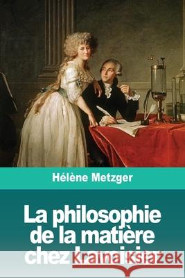 La philosophie de la matière chez Lavoisier Metzger, Hélène 9783967872521 Prodinnova