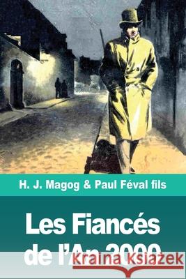 Les Fiancés de l'An 2000: Les Mystères de Demain volume 1 Magog, H. J. 9783967872552