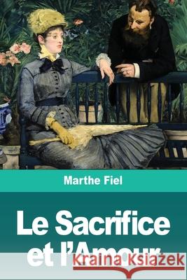 Le Sacrifice et l'Amour Marthe Fiel 9783967872965 Prodinnova