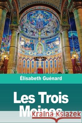 Les Trois Moines Elisabeth Guenard 9783967872996 Prodinnova