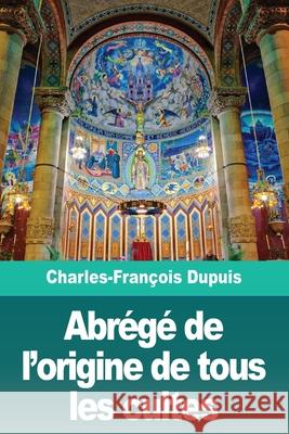 Abrégé de l'origine de tous les cultes Dupuis, Charles-François 9783967873016 Prodinnova