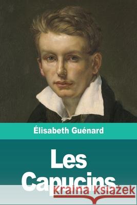 Les Capucins Elisabeth Guenard 9783967873023 Prodinnova