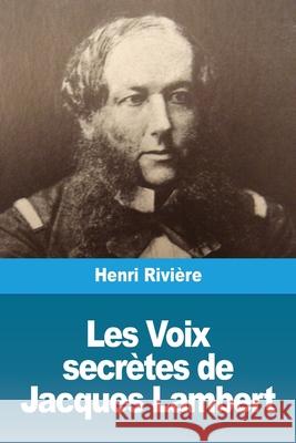 Les Voix secrètes de Jacques Lambert Rivière, Henri 9783967873092 Prodinnova