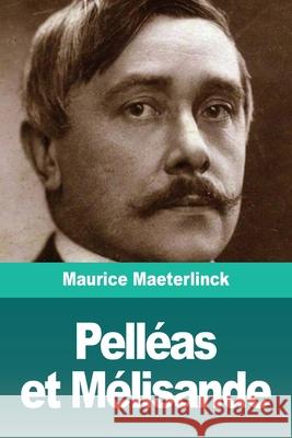 Pelléas et Mélisande Maeterlinck, Maurice 9783967873207 Prodinnova