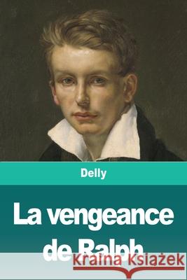 La vengeance de Ralph Delly 9783967874150