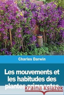 Les mouvements et les habitudes des plantes grimpantes Charles Darwin 9783967874181 Prodinnova