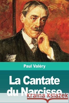 La Cantate du Narcisse: Suivi de: Amphion et Sémiramis Valéry, Paul 9783967874341