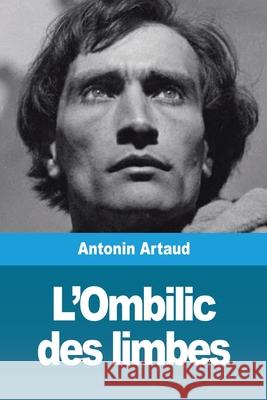 L'Ombilic des limbes Antonin Artaud 9783967874402