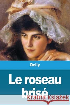 Le roseau brisé Delly 9783967874501