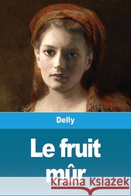 Le fruit mûr Delly 9783967874563