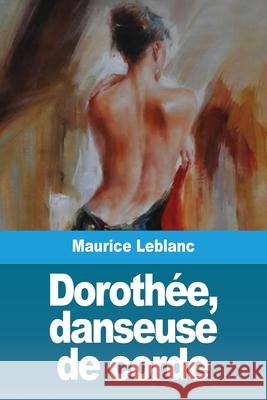 Dorothée, danseuse de corde LeBlanc, Maurice 9783967874648