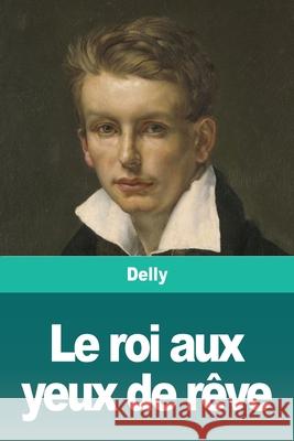 Le roi aux yeux de rêve Delly 9783967874723