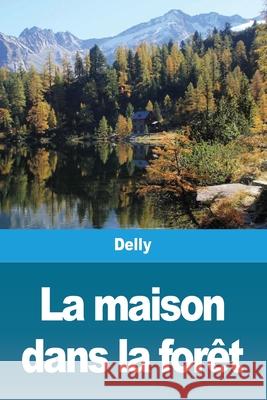 La maison dans la forêt Delly 9783967874747