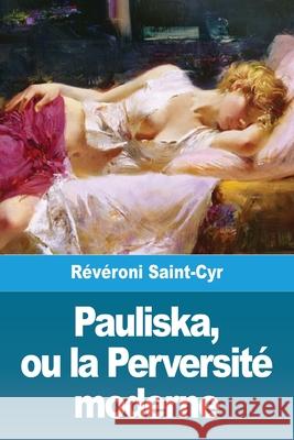 Pauliska, ou la Perversité moderne Révéroni Saint-Cyr, Jacques-Antoine 9783967874808