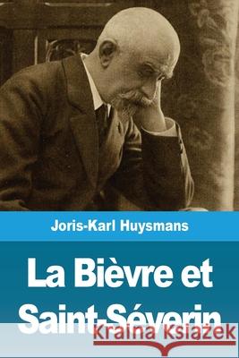 La Bièvre et Saint-Séverin Huysmans, Joris Karl 9783967874891 Salim Bouzekouk