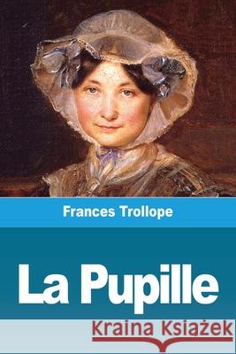 La Pupille Frances Trollope 9783967874921