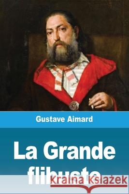 La Grande Flibuste Aimard, Gustave 9783967875263 Salim Bouzekouk