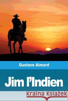 Jim l'Indien Gustave Aimard 9783967875270 Prodinnova