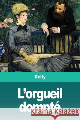 L'orgueil dompté Delly 9783967875348