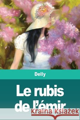 Le rubis de l'émir Delly 9783967875386