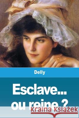Esclave... ou reine ? Delly 9783967875447