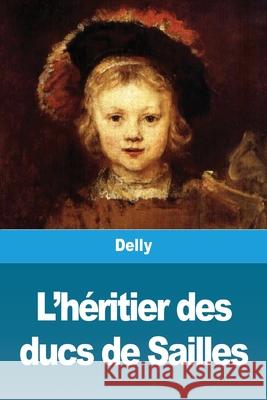 L'héritier des ducs de Sailles Delly 9783967875584 Prodinnova