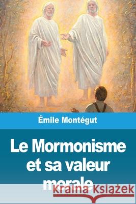 Le Mormonisme et sa valeur morale Mont 9783967875591 Prodinnova