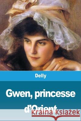 Gwen, princesse d'Orient Delly 9783967875683 Prodinnova