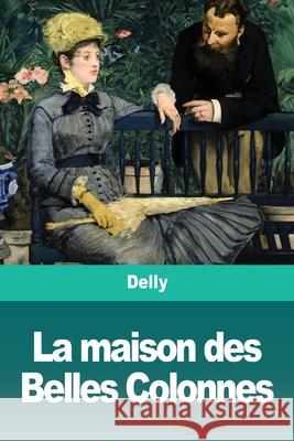 La maison des Belles Colonnes Delly 9783967875812