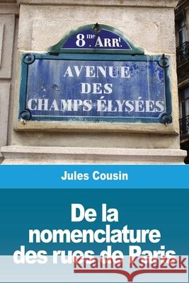 De la nomenclature des rues de Paris Jules Cousin 9783967875904 Prodinnova