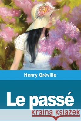 Le Passé Gréville, Henry 9783967876239 Salim Bouzekouk