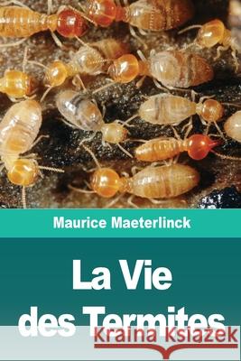 La Vie des Termites Maurice Maeterlinck 9783967876451 Prodinnova
