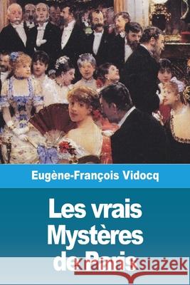 Les vrais Mystères de Paris - Volume I Vidocq, Eugène-François 9783967876628 Prodinnova