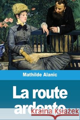 La route ardente Mathilde Alanic 9783967876925