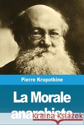 La Morale anarchiste Pierre Kropotkine 9783967877090