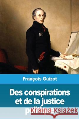 Des conspirations et de la justice politique Fran Guizot 9783967877144