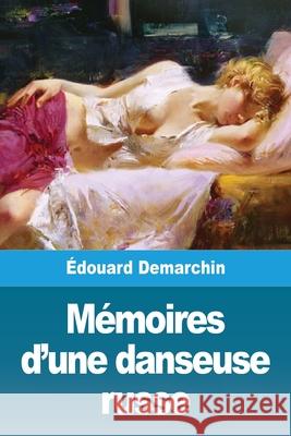 Mémoires d'une danseuse russe Demarchin, Édouard 9783967877359