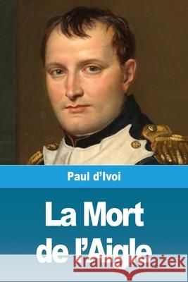 La Mort de l'Aigle Paul D'Ivoi 9783967877366 Prodinnova