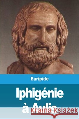 Iphigénie à Aulis Euripide 9783967877649