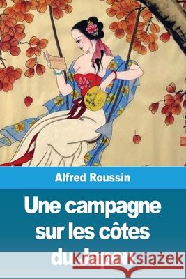 Une campagne sur les côtes du Japon Roussin, Alfred 9783967877861 Prodinnova