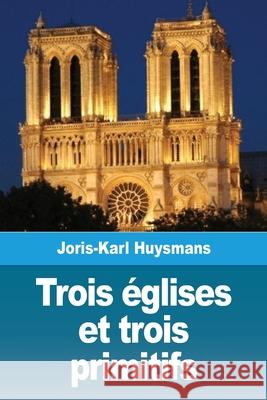 Trois églises et trois primitifs Huysmans, Joris Karl 9783967878004 Prodinnova