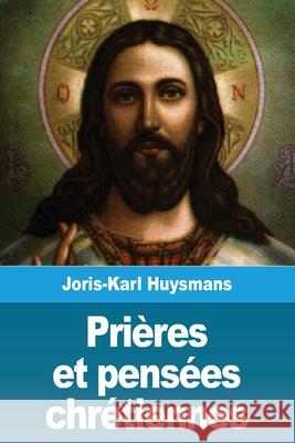 Prières et pensées chrétiennes Huysmans, Joris Karl 9783967878028 Prodinnova