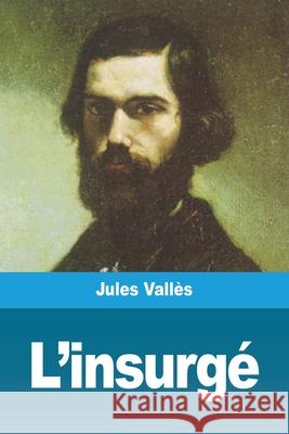 L'insurgé Vallès, Jules 9783967878073 Prodinnova