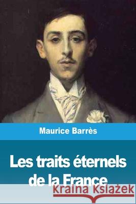 Les traits éternels de la France Barrès, Maurice 9783967878127 Prodinnova