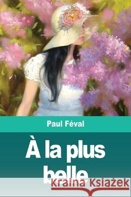 À la plus belle Féval, Paul 9783967878387 Prodinnova